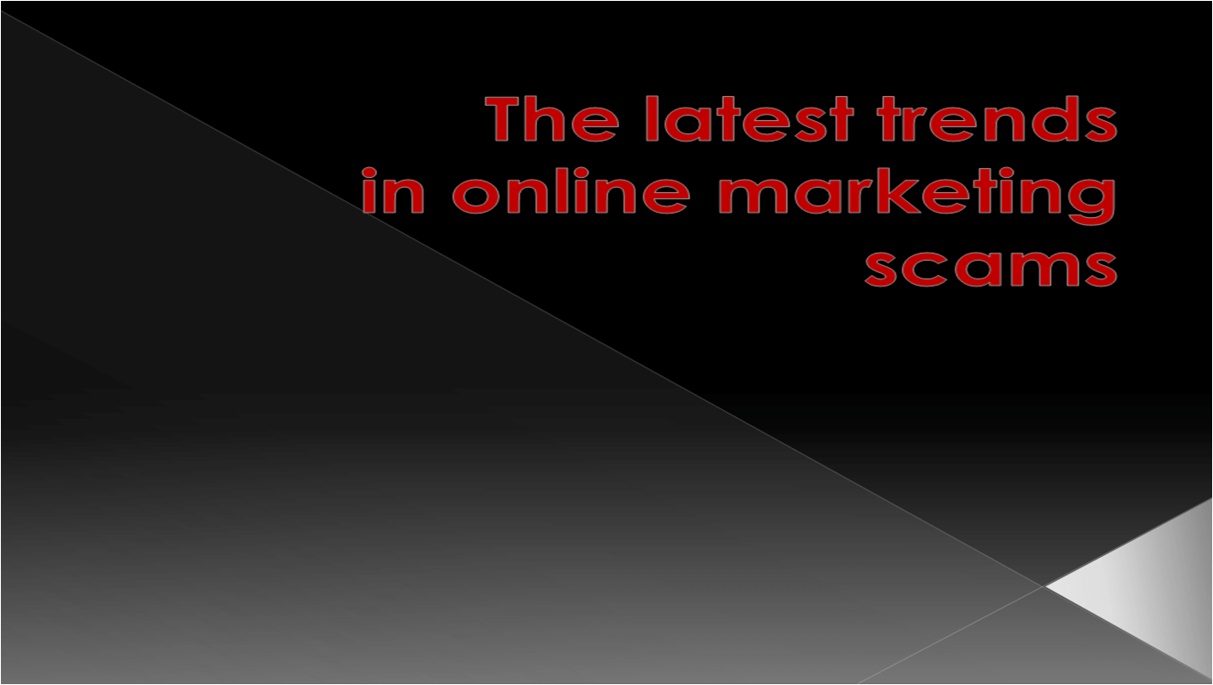 The latest trends in online marketing scams
