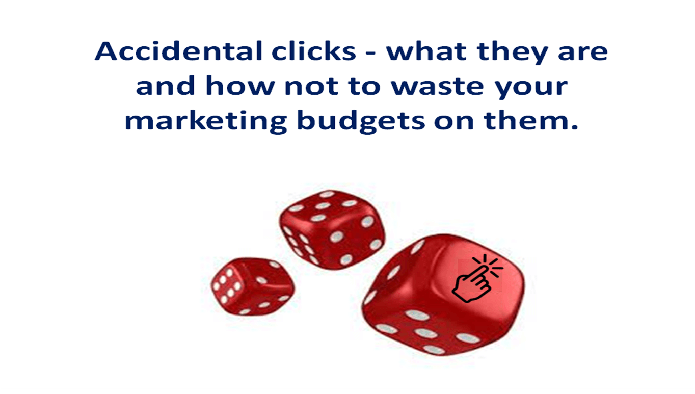 Accidental clicks - what they are and how not to waste your marketing budgets on them