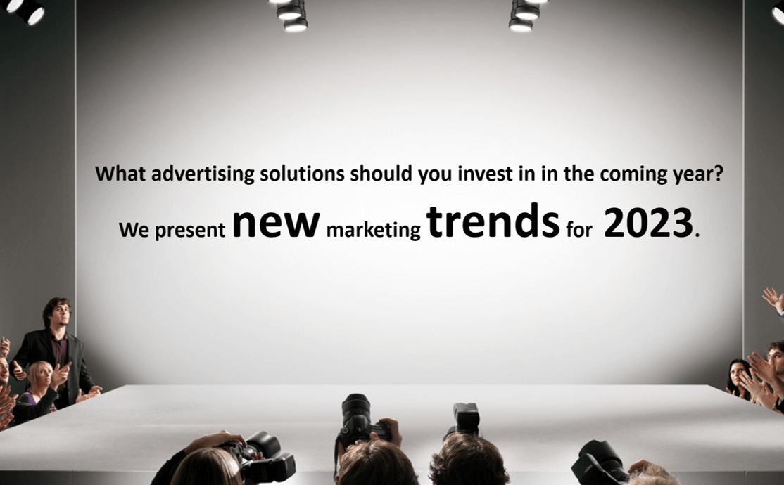 What advertising solutions should you invest in in the coming year? We present new marketing trends for 2023.