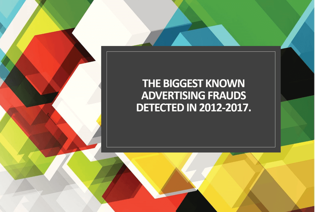 The biggest known advertising frauds detected in 2012-2017