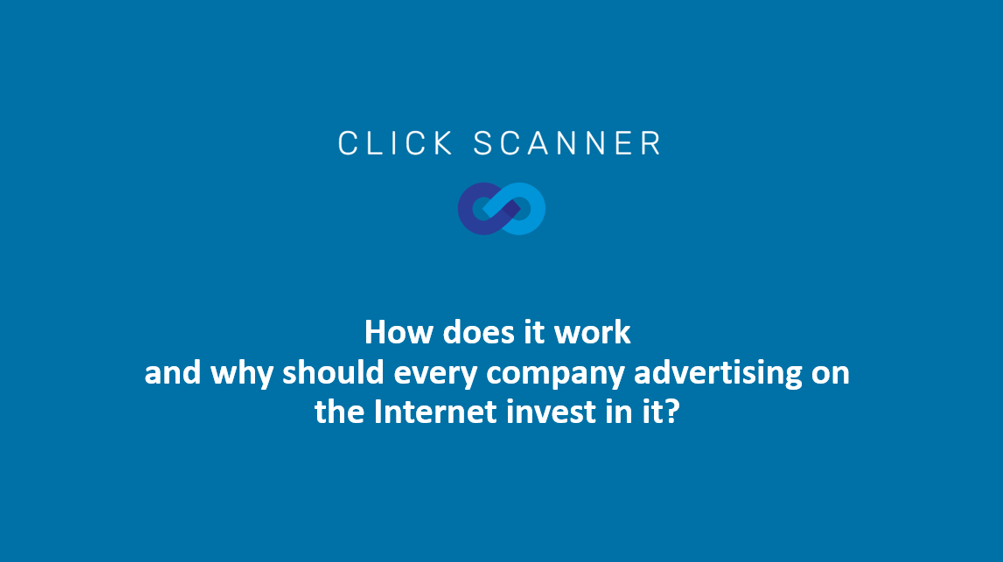 Click Skanner – how does it work and why should every company advertising on the Internet invest in it?