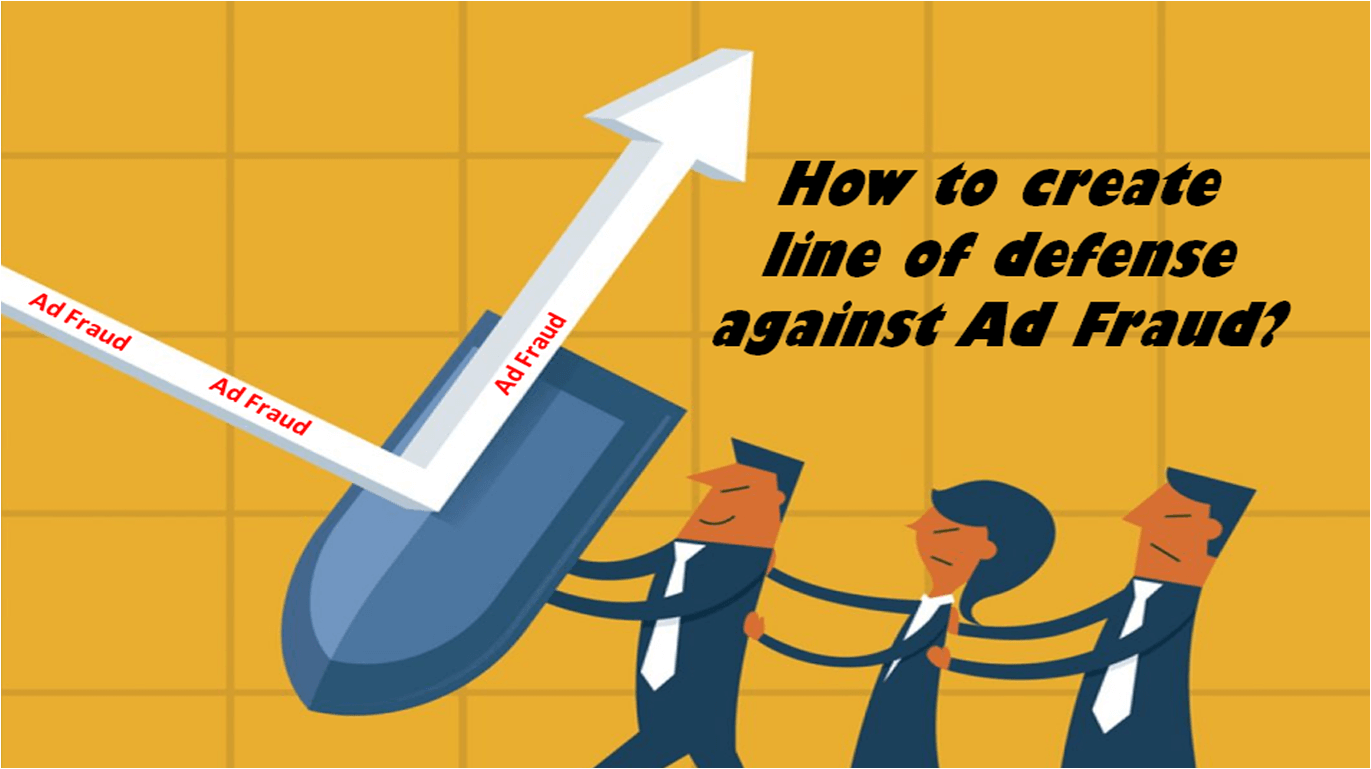 How to create line of defense against Ad Fraud?