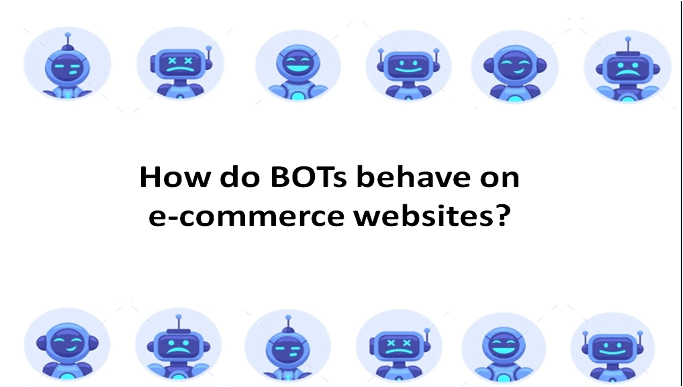 How do BOTs behave on e-commerce websites?