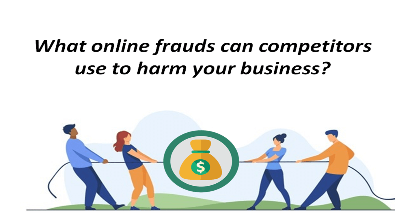 What online frauds can competitors use to harm your business?