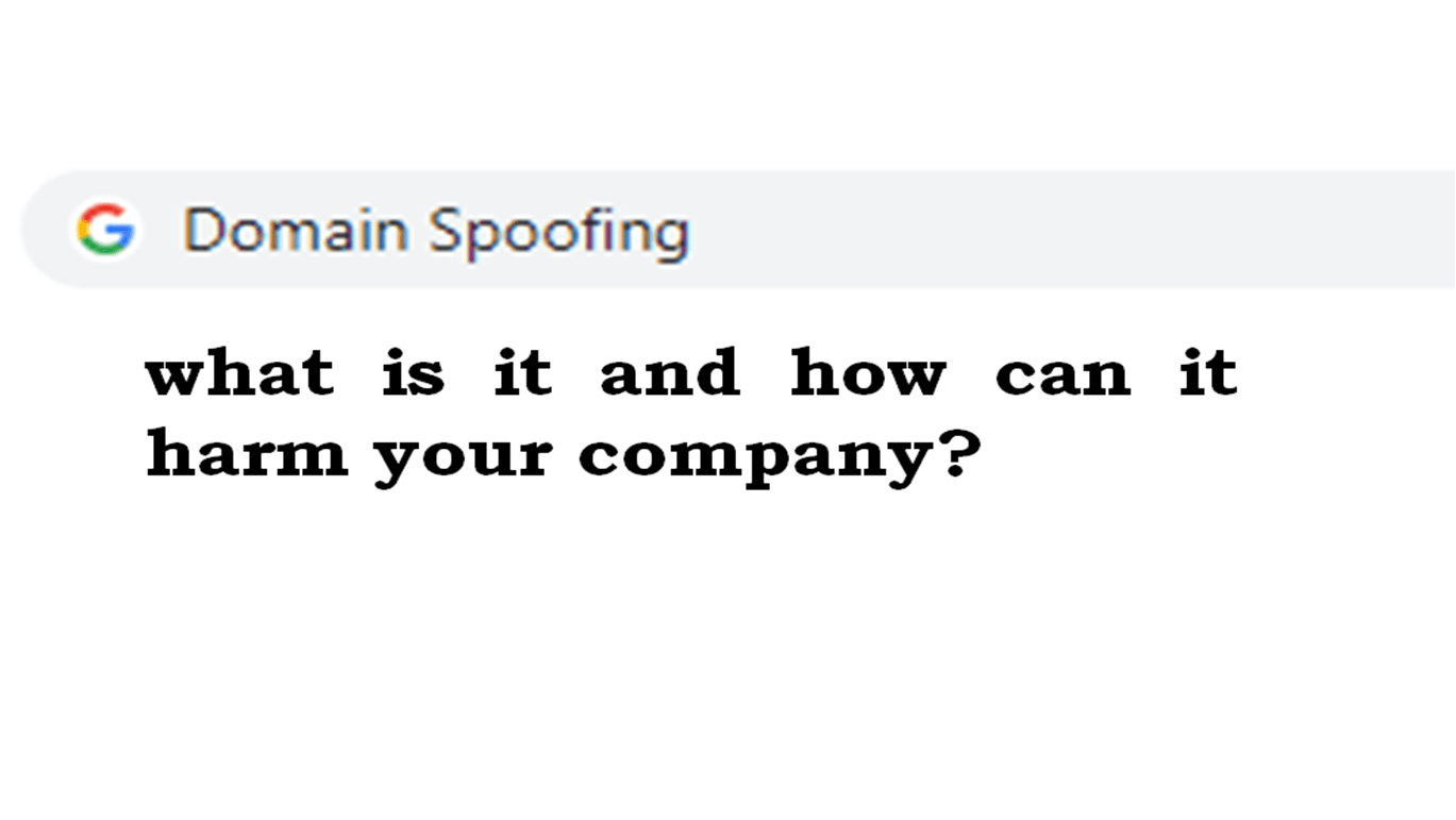 Domain spoofing, what is it and how can it harm your company?