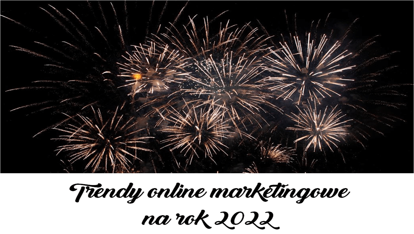 Trendy online marketingowe na rok 2022