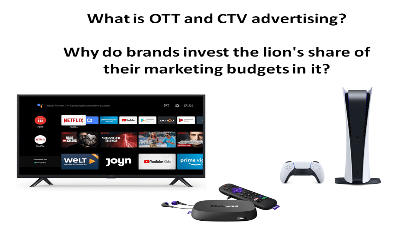 What is OTT and CTV advertising?  Why do brands invest the lion’s share of their marketing budgets in it?