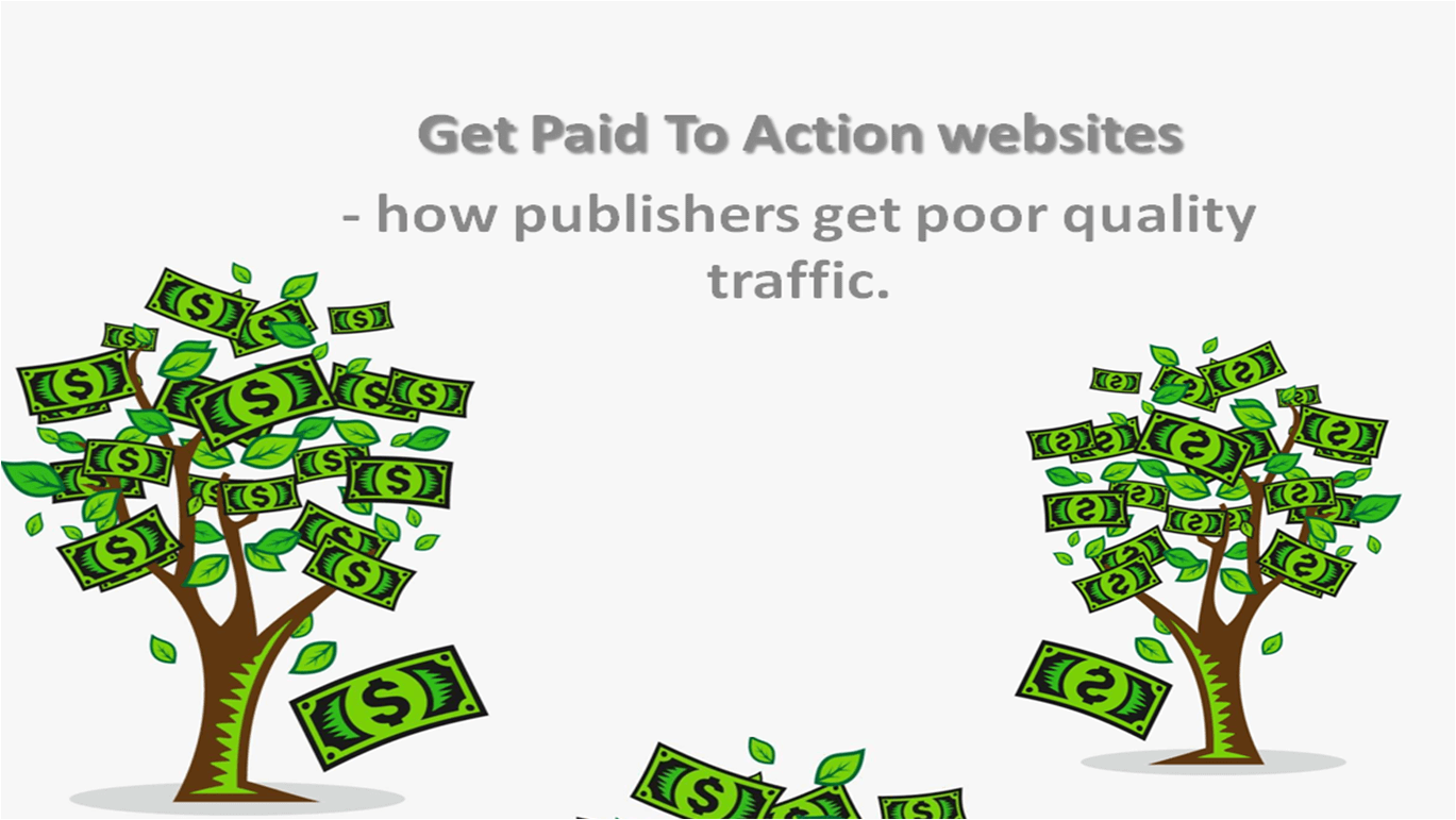 Get Paid To Action websites - how publishers get poor quality traffic