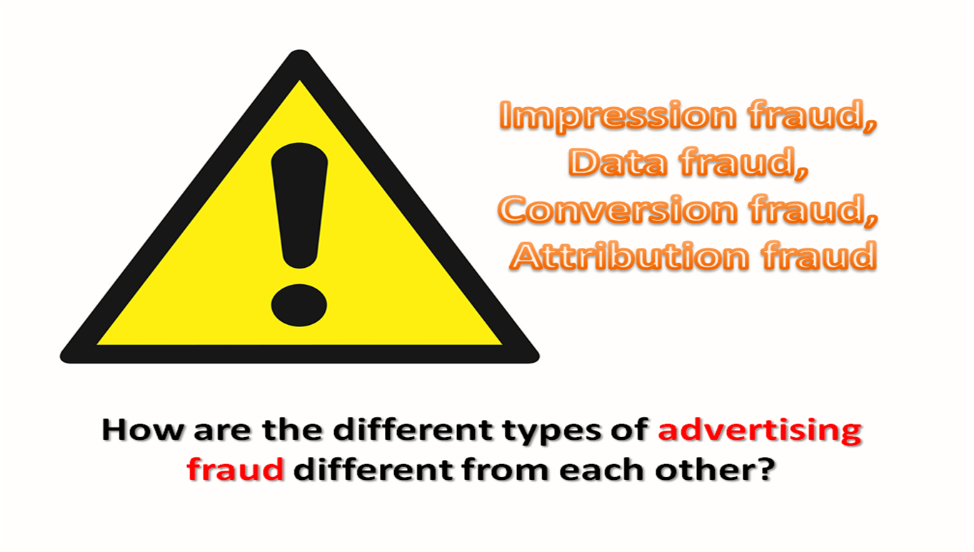 Impression fraud, Data fraud, Conversion fraud, Attribution fraud - how are the different types of advertising fraud different from each other?